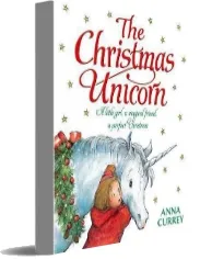 The Christmas Unicorn download free [PDF and Ebook] by Anna Currey year 2012