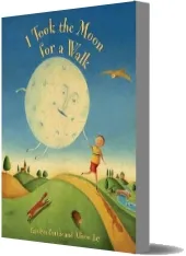 I Took the Moon for a Walk download free [PDF and Ebook] by Carolyn Curtis year 2012