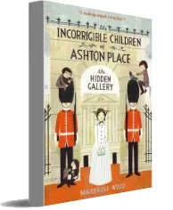 The Incorrigible Children of Ashton Place: Book ii: The Hidden Gallery download free [PDF and Ebook] by Maryrose Wood year 2012