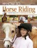 PDF How To...Horse Riding: A Step-By-Step Guide to Mastering Your Skills by Dk