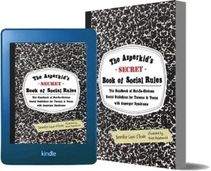 The Asperkid'S (Secret) Book of Social Rules: The Handbook of Not-So-Obvious Social Guidelines for Tweens and Teens With Asperger Syndrome download free [PDF and Ebook] by Jennifer Cook O'Toole year 2012