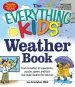 PDF The Everything Kids' Weather Book: From Tornadoes to Snowstorms, Puzzles, Games, and Facts That Make Weather for Kids fun! by Joseph Snedeker