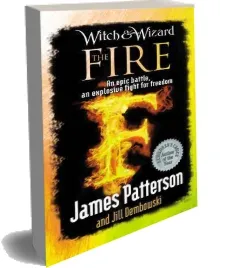 Witch & Wizard: The Fire download free [PDF and Ebook] by James Patterson year 2012