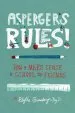 PDF Asperger'S Rules!: How to Make Sense of School and Friends by Blythe Grossberg