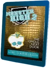 Monster High: The Ghoul Next Door download free [PDF and Ebook] by Lisi Harrison year 2012