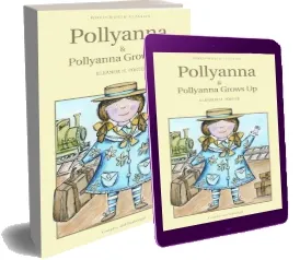 Pollyanna & Pollyanna Grows up download free [PDF and Ebook] by Eleanor H. Porter year 2012
