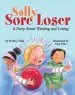 PDF Sally Sore Loser: A Story About Winning and Losing by Frank J. Sileo