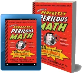 The Book of Perfectly Perilous Math: 24 Death-Defying Challenges for Young Mathematicians download free [PDF and Ebook] by Sean Connolly year 2012