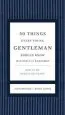 PDF 50 Things Every Young Gentleman Should Know Revised and Expanded: What to do, When to do it, and why by John Bridges