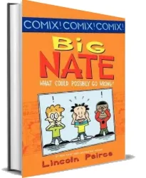 Big Nate: What Could Possibly go Wrong? download free [PDF and Ebook] by Lincoln Peirce year 2012