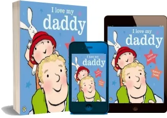 I Love my Daddy download free [PDF and Ebook] by Giles Andreae year 2012