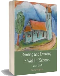 Painting and Drawing in Waldorf Schools: Classes 1 to 8 download free [PDF and Ebook] by Thomas Wildgruber year 2012