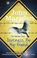 PDF The Tomorrow Series: Darkness be my Friend: Book 4 by John Marsden