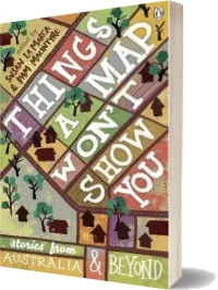 Things a map Won'T Show You: Stories From Australia and Beyond download free [PDF and Ebook] by Pam Macintyre year 2012