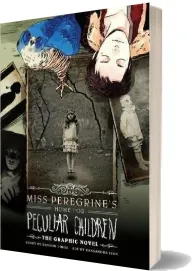 Miss Peregrine'S Home for Peculiar Children: The Graphic Novel download free [PDF and Ebook] by Ransom Riggs year 2013