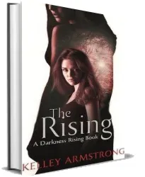 The Rising: Number 3 in Series download free [PDF and Ebook] by Kelley Armstrong year 2013