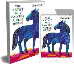 The Artist who Painted a Blue Horse download free [PDF and Ebook] by Eric Carle year 2013
