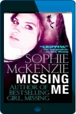 Missing me download free [PDF and Ebook] by Sophie Mckenzie year 2013