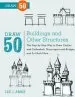 PDF Draw 50 Buildings and Other Structures by Lee J. Ames