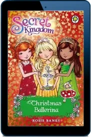 Secret Kingdom: Christmas Ballerina: Special 3 download free [PDF and Ebook] by Rosie Banks year 2013