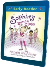 Early Reader: Sophie'S Dance Class download free [PDF and Ebook] by Angela Mcallister year 2013