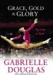 PDF Grace, Gold, and Glory my Leap of Faith by Gabrielle Douglas
