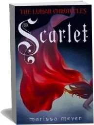 The Lunar Chronicles: Scarlet download free [PDF and Ebook] by Marissa Meyer year 2013
