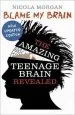 PDF Blame my Brain: The Amazing Teenage Brain Revealed by Nicola Morgan