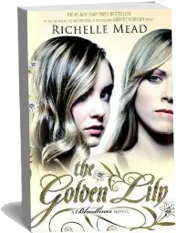 The Golden Lily download free [PDF and Ebook] by Richelle Mead year 2013