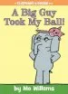 PDF A big guy Took my Ball! (an Elephant and Piggie Book) by Mo Willems