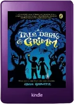 A Tale Dark & Grimm download free [PDF and Ebook] by Adam Gidwitz year 2013
