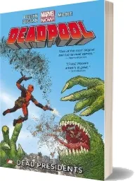 Deadpool - Volume 1: Dead Presidents (Marvel Now) download free [PDF and Ebook] by Brian Posehn year 2013