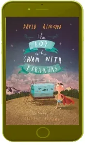 The boy who Swam With Piranhas download free [PDF and Ebook] by David Almond year 2013