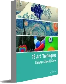 13 art Techniques Children Should Know download free [PDF and Ebook] by Angela Wenzel year 2013