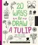 PDF 20 Ways to Draw a Tulip and 44 Other Fabulous Flowers by Lisa Congdon