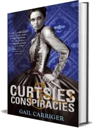 Curtsies and Conspiracies: Number 2 in Series download free [PDF and Ebook] by Gail Carriger year 2013