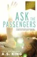 PDF Ask the Passengers by A. S. King