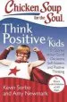 PDF Chicken Soup for the Soul: Think Positive for Kids: 101 Stories About Good Decisions, Self-Esteem, and Positive Thinking by Kevin Sorbo