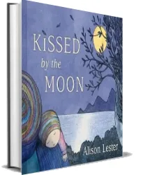 Kissed by the Moon download free [PDF and Ebook] by Alison Lester year 2013