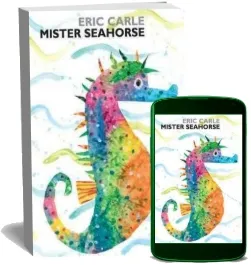 Mister Seahorse download free [PDF and Ebook] by Eric Carle year 2013