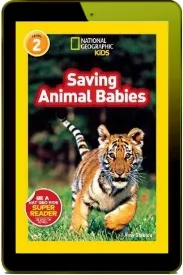 National Geographic Kids Readers: Saving Animal Babies download free [PDF and Ebook] by Amy Shields year 2013