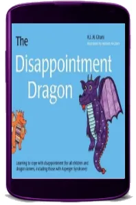 The Disappointment Dragon: Learning to Cope With Disappointment (For all Children and Dragon Tamers, Including Those With Asperger Syndrome) download free [PDF and Ebook] by Kay Al Ghani year 2013