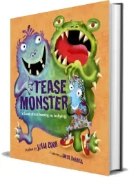 The Tease Monster: (A Book About Teasing vs Bullying) download free [PDF and Ebook] by Julia Cook year 2013