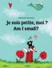 PDF Am i Small? je Suis Petite, moi ?: Children'S Picture Book English-French (Bilingual Edition) by Philipp Winterberg