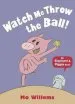 PDF Watch me Throw the Ball! by Mo Willems