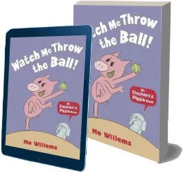 Watch me Throw the Ball! download free [PDF and Ebook] by Mo Willems year 2013