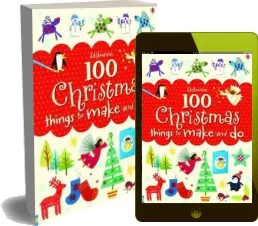 100 Christmas Things to Make and do download free [PDF and Ebook] by Fiona Watt year 2014