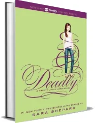 Pretty Little Liars #14: Deadly download free [PDF and Ebook] by Sara Shepard year 2014