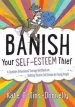 PDF Banish Your Self-Esteem Thief: A Cognitive Behavioural Therapy Workbook on Building Positive Self-Esteem for Young People by Kate Collins Donnelly