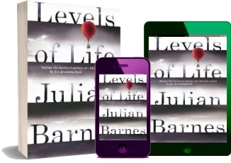 Levels of Life download free [PDF and Ebook] by Julian Barnes year 2014